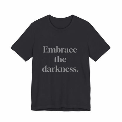 Men Printed T-Shirt - Embrace the Darkness, Edgy and Bold Fashion