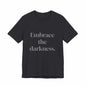 Chasm Chic: The "Embrace the Darkness" Tee