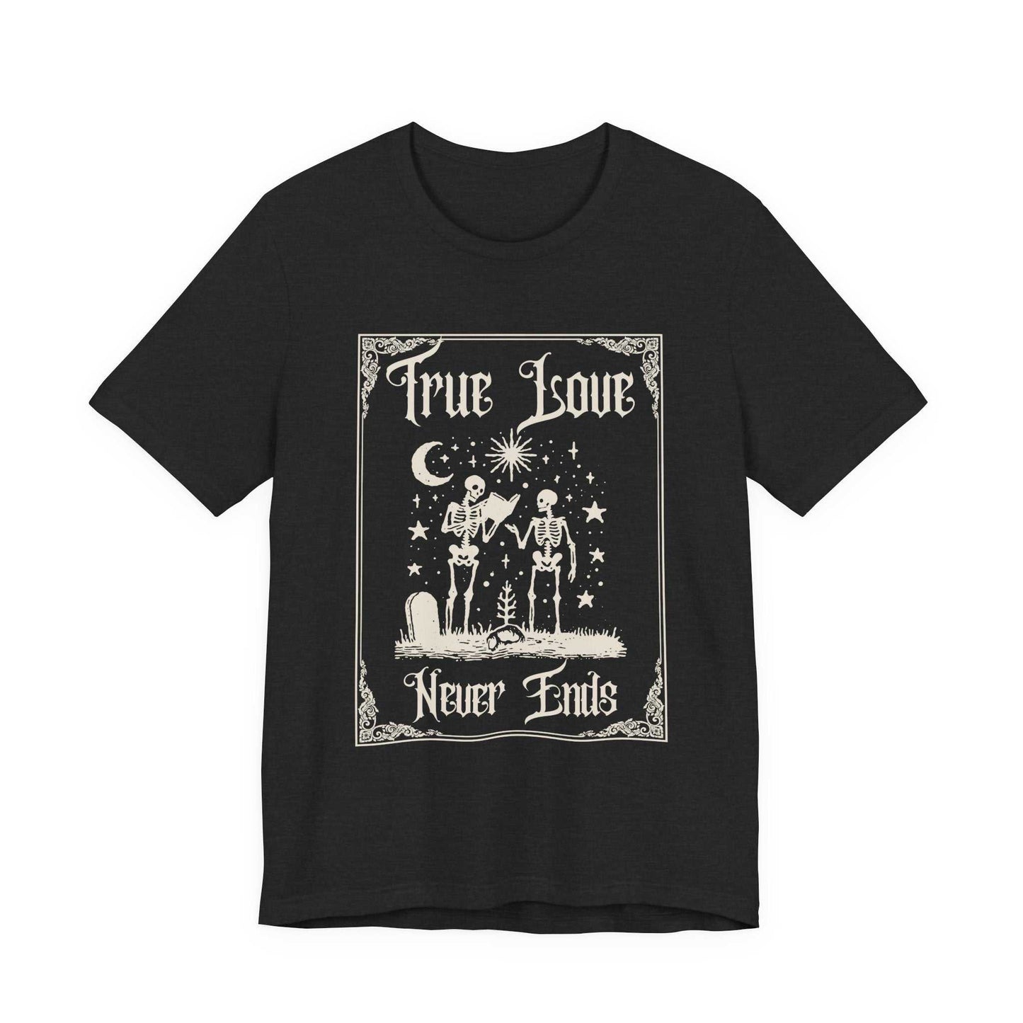 True Love Never Ends T-shirt