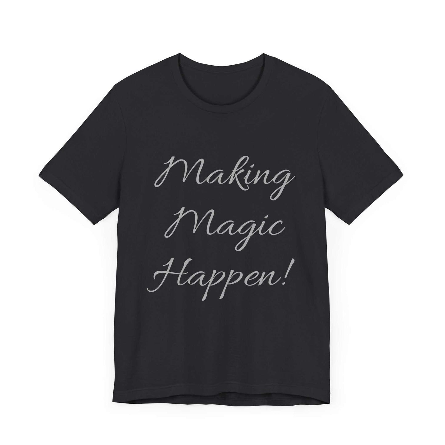 Black short sleeve tee with "Making Magic Happen!" printed in white script.