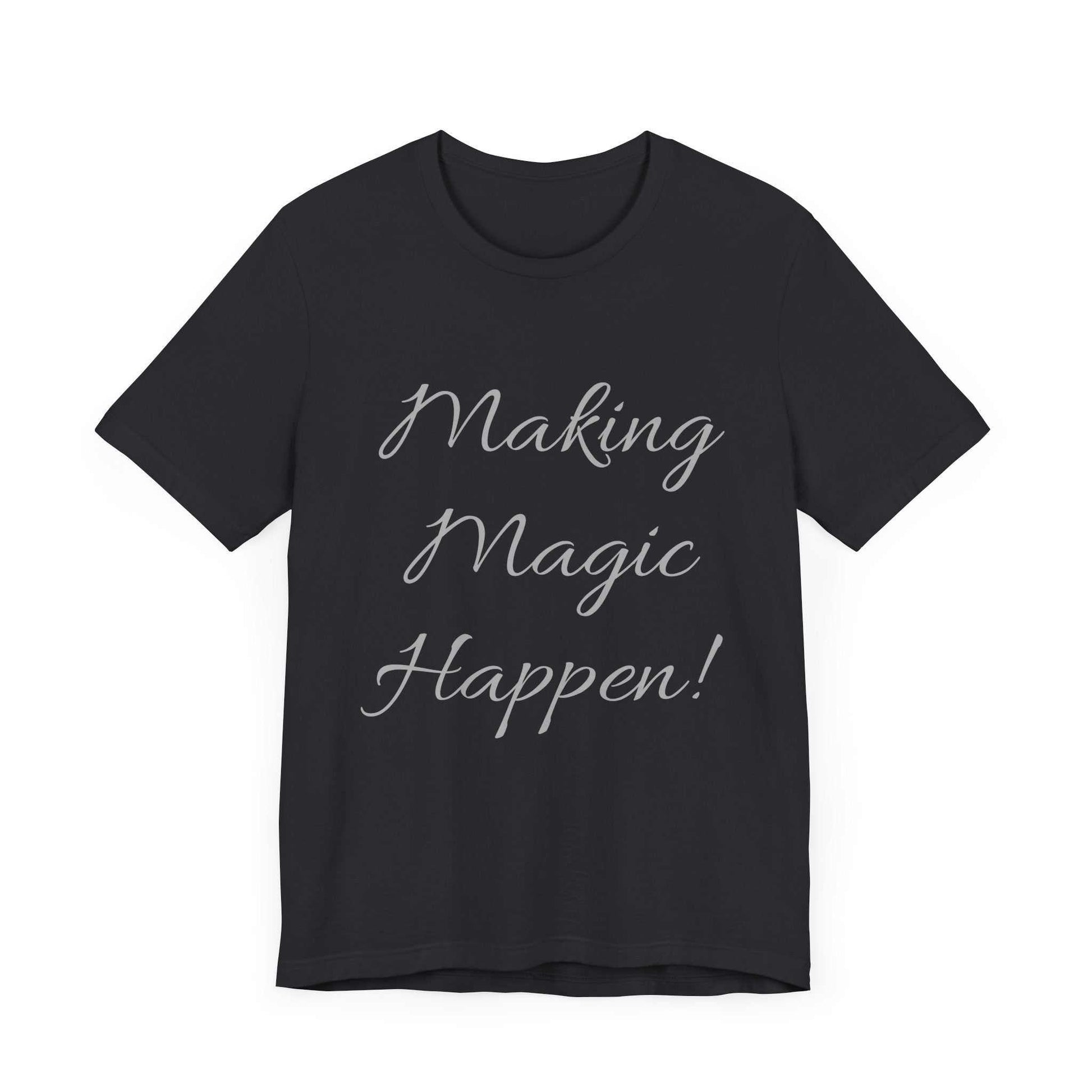 Black short sleeve tee with "Making Magic Happen!" printed in white script.