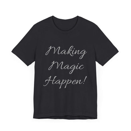 Black short sleeve tee with "Making Magic Happen!" printed in white script.