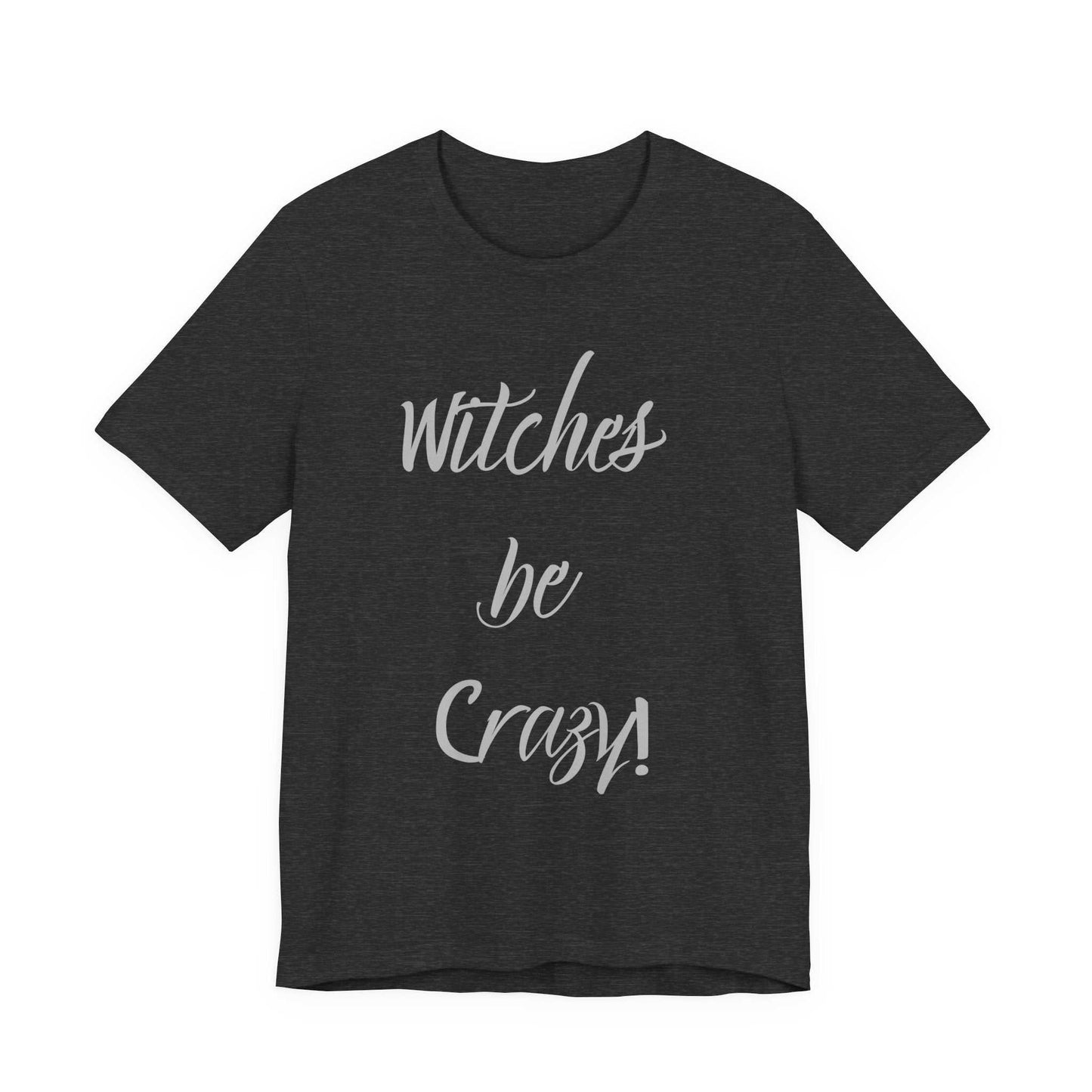 Witches Be Crazy Unisex Short Sleeve Tee - Perfect for Halloween & Witch Lovers