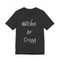 Witches Be Crazy Unisex Short Sleeve Tee - Perfect for Halloween & Witch Lovers