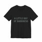 The "Little Ray of Darkness" Tee