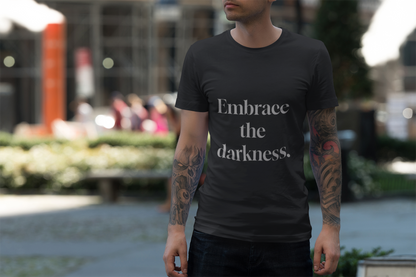 Men Printed T-Shirt - Embrace the Darkness, Edgy and Bold Fashion