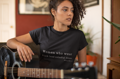 Inspirational Women's Short Sleeve Tee – "Women Who Wear Black Lead Colorful Lives"