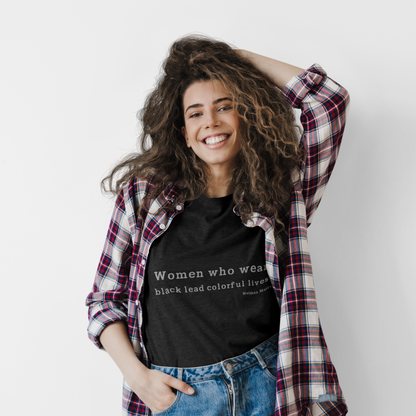 Inspirational Women's Short Sleeve Tee – "Women Who Wear Black Lead Colorful Lives"