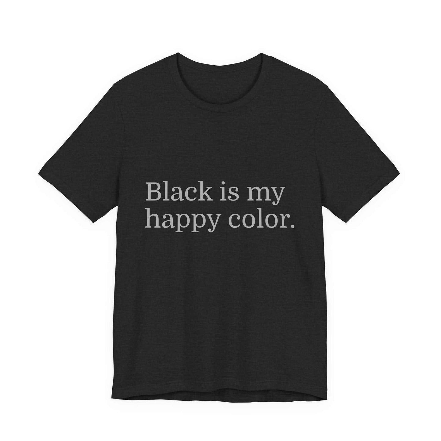 Black is My Happy Color Unisex Tee - Comfortable & Stylish Everyday Wear
