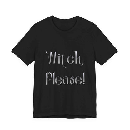 The "Witch Please" Reality Check Tee