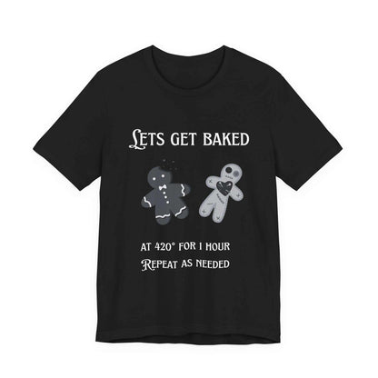 Lets Get Baked Holiday T-shirt