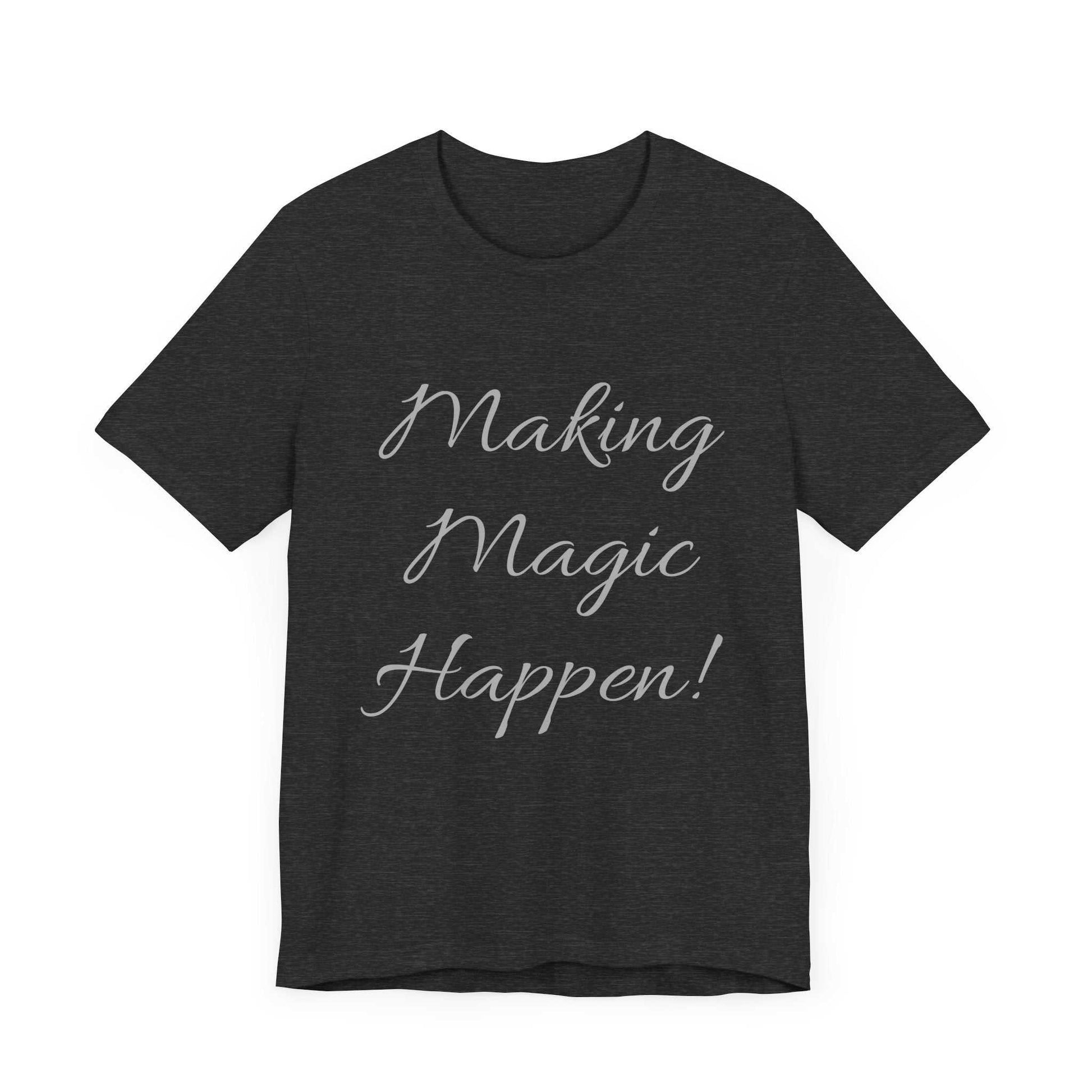 Black short sleeve tee with "Making Magic Happen!" message.