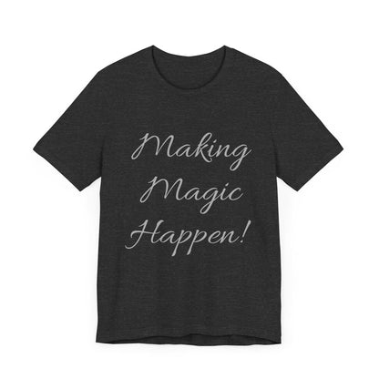 Black short sleeve tee with "Making Magic Happen!" message.