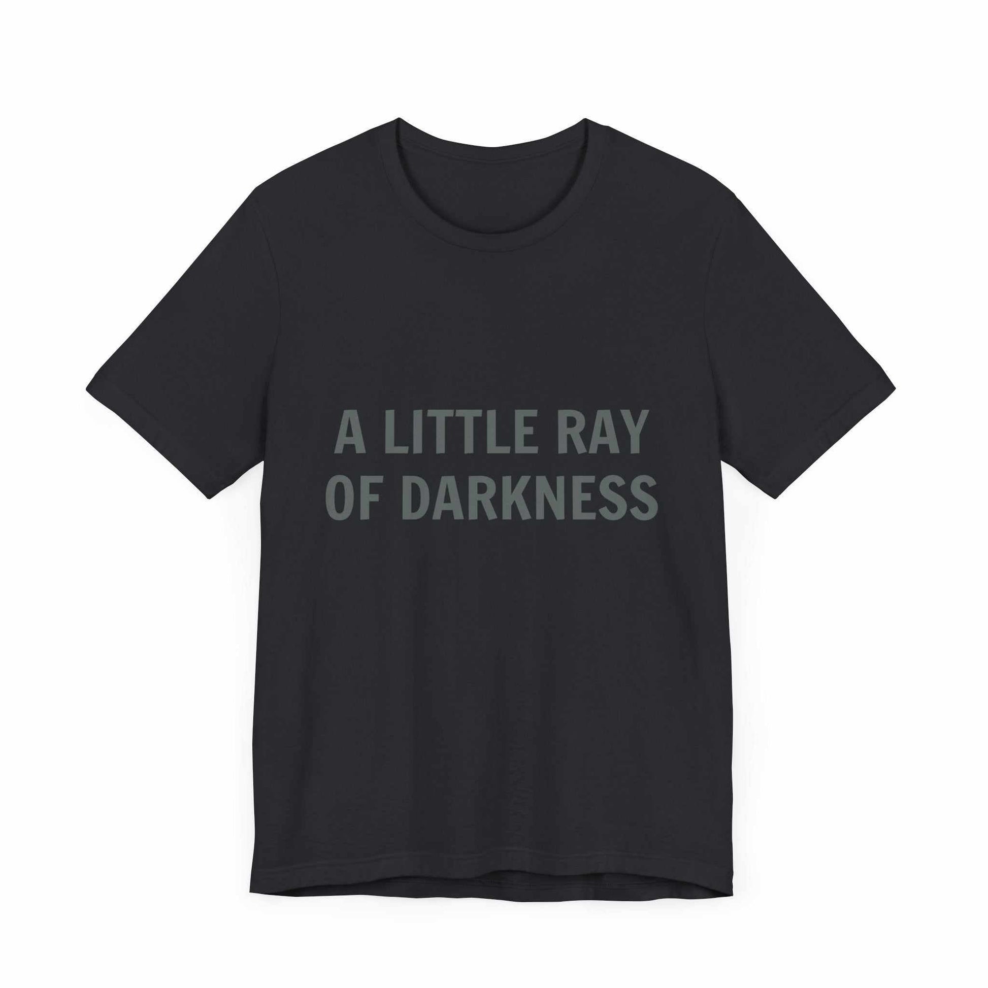 Unisex jersey short sleeve tee with "A Little Ray of Darkness" text, black color.